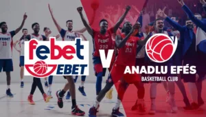 FEBET Chơi Lớn Tài Trợ Cho CLB Bóng Rổ Mạnh Nhất Thổ Nhĩ Kì – Anadolu Efes